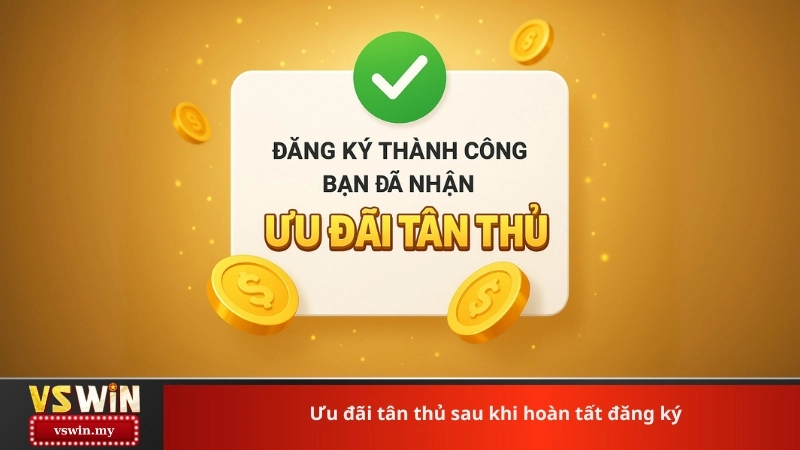 Ưu đãi tân thủ sau khi hoàn tất đăng ký