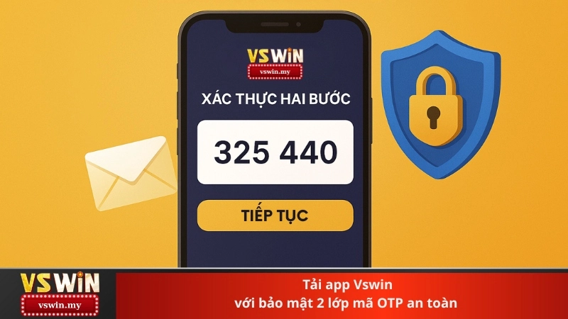 Tải app Vswin với bảo mật 2 lớp mã OTP an toàn