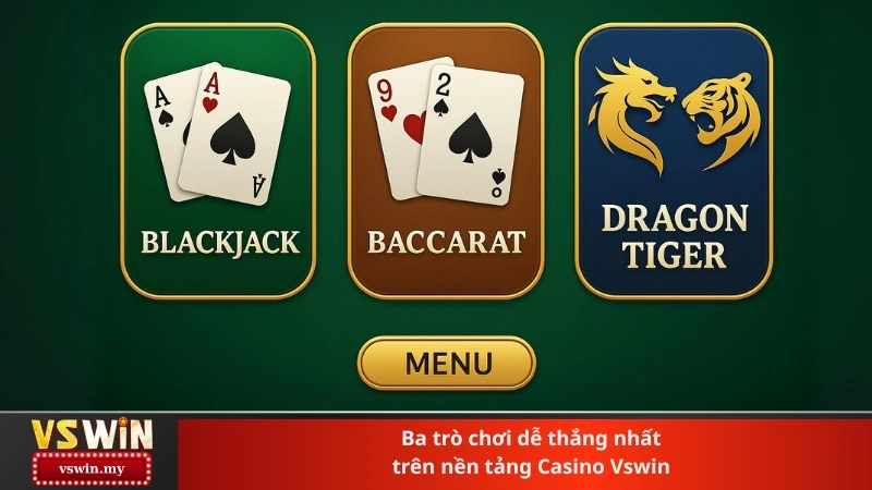 Ba trò chơi dễ thắng nhất trên nền tảng Casino Vswin